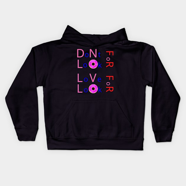 Don’t Look For Love Look For Donuts Kids Hoodie by ASOR14